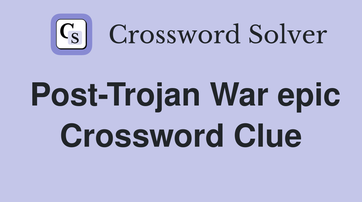 Post-Trojan War epic Crossword Clue