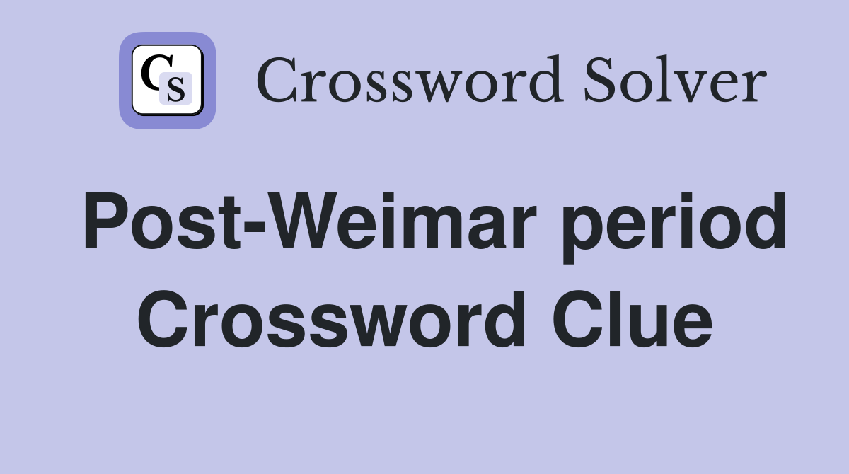 Post-Weimar period Crossword Clue