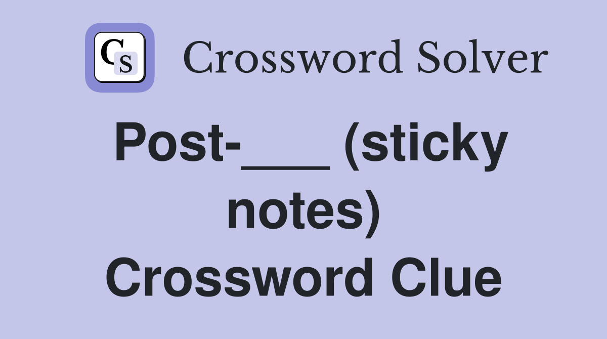 Post-___ (sticky notes) Crossword Clue