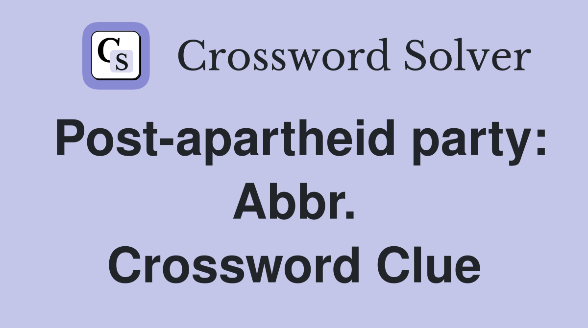 Post-apartheid party: Abbr. Crossword Clue