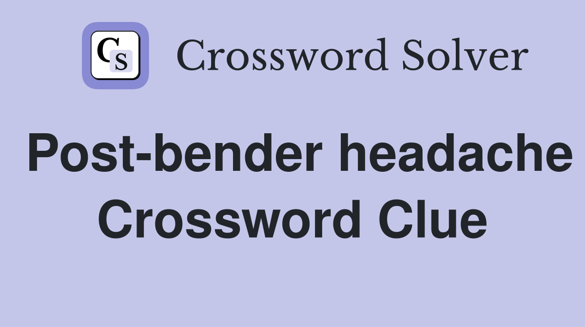 Post-bender headache Crossword Clue