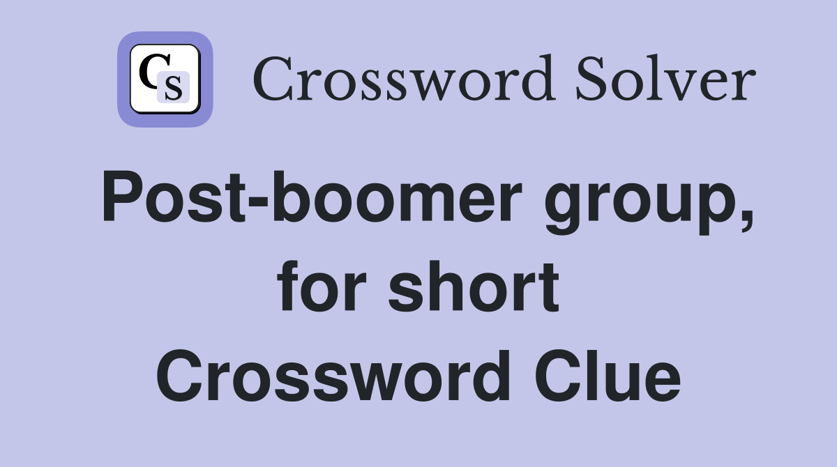 Post-boomer group, for short Crossword Clue