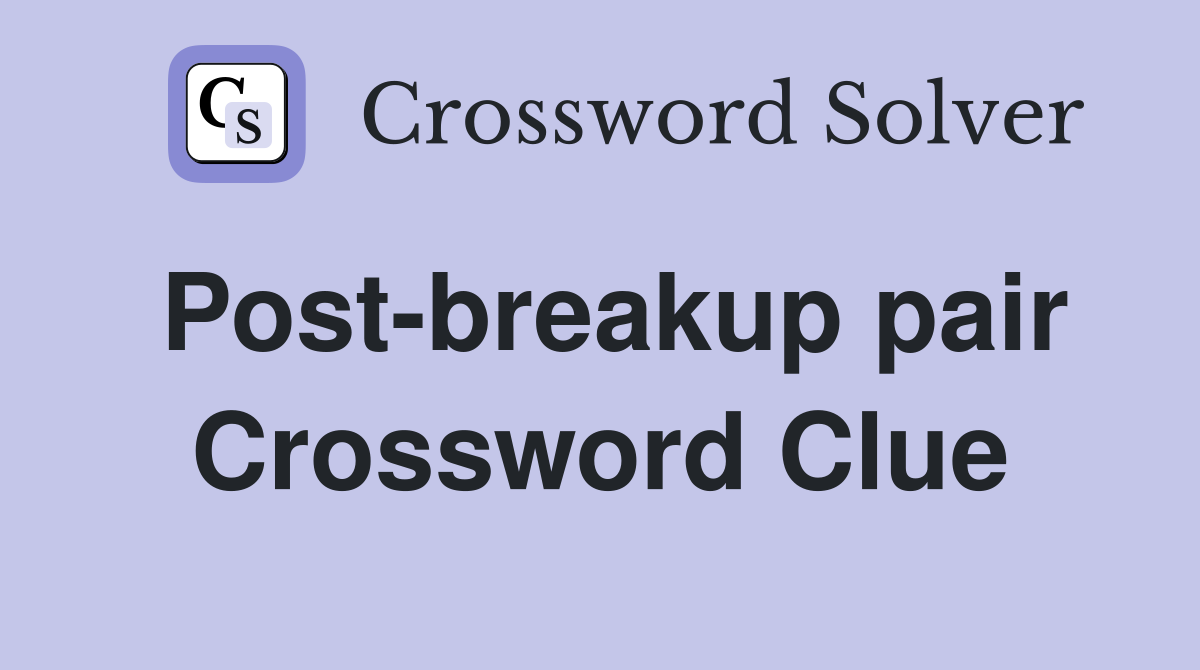 Post-breakup pair Crossword Clue