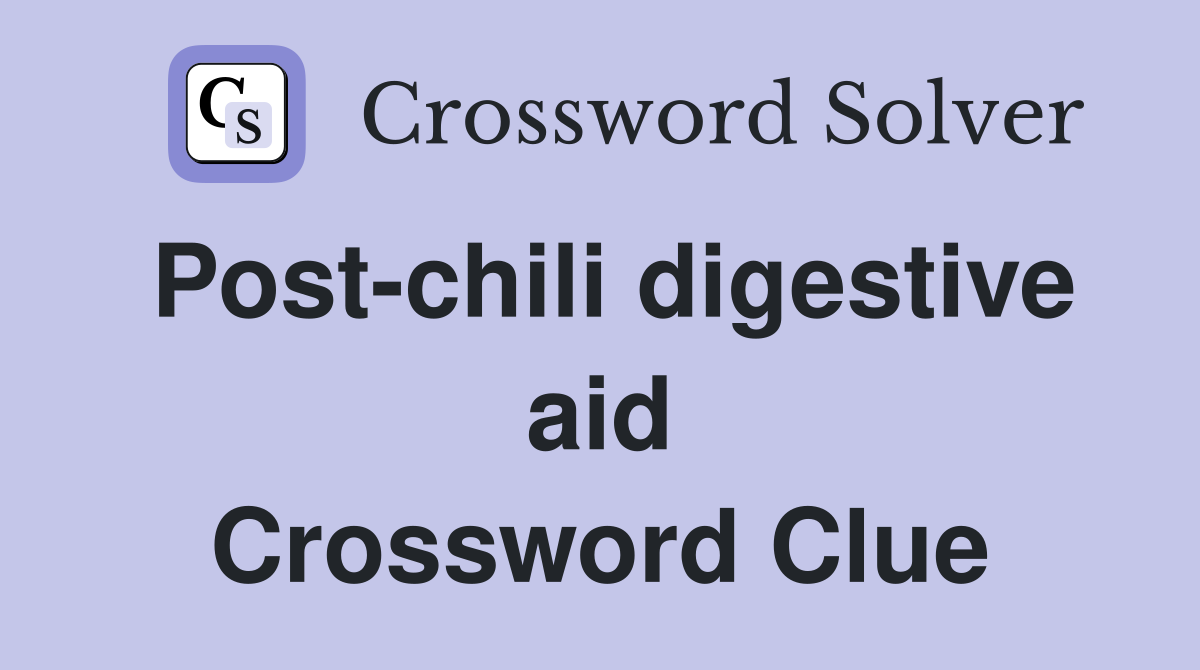 Post-chili digestive aid Crossword Clue