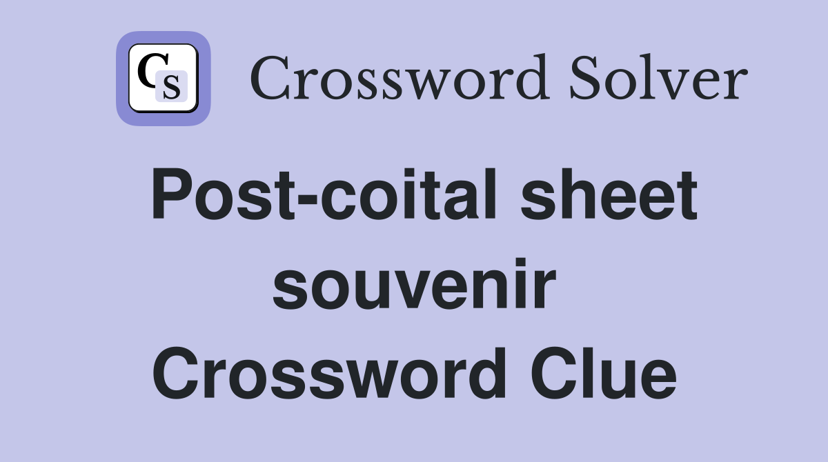 Post-coital sheet souvenir Crossword Clue