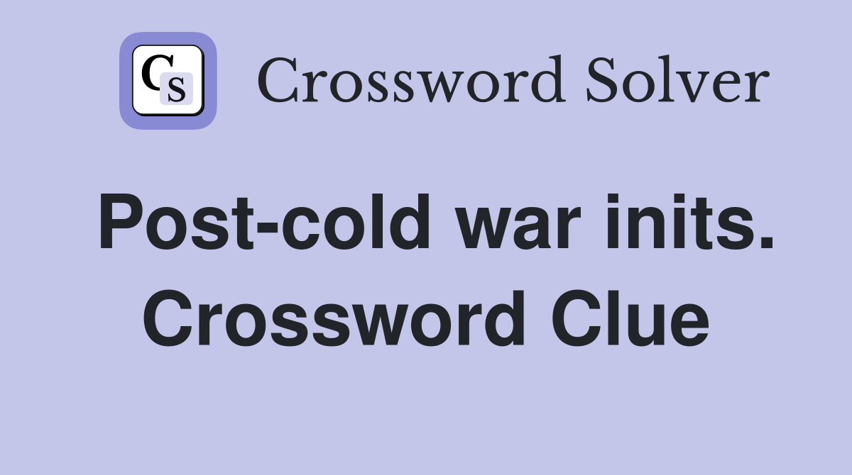 Post-cold war inits. Crossword Clue