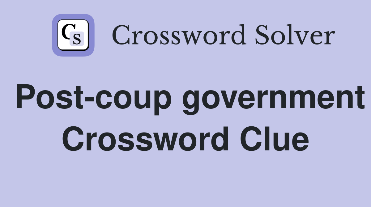 Post-coup government Crossword Clue