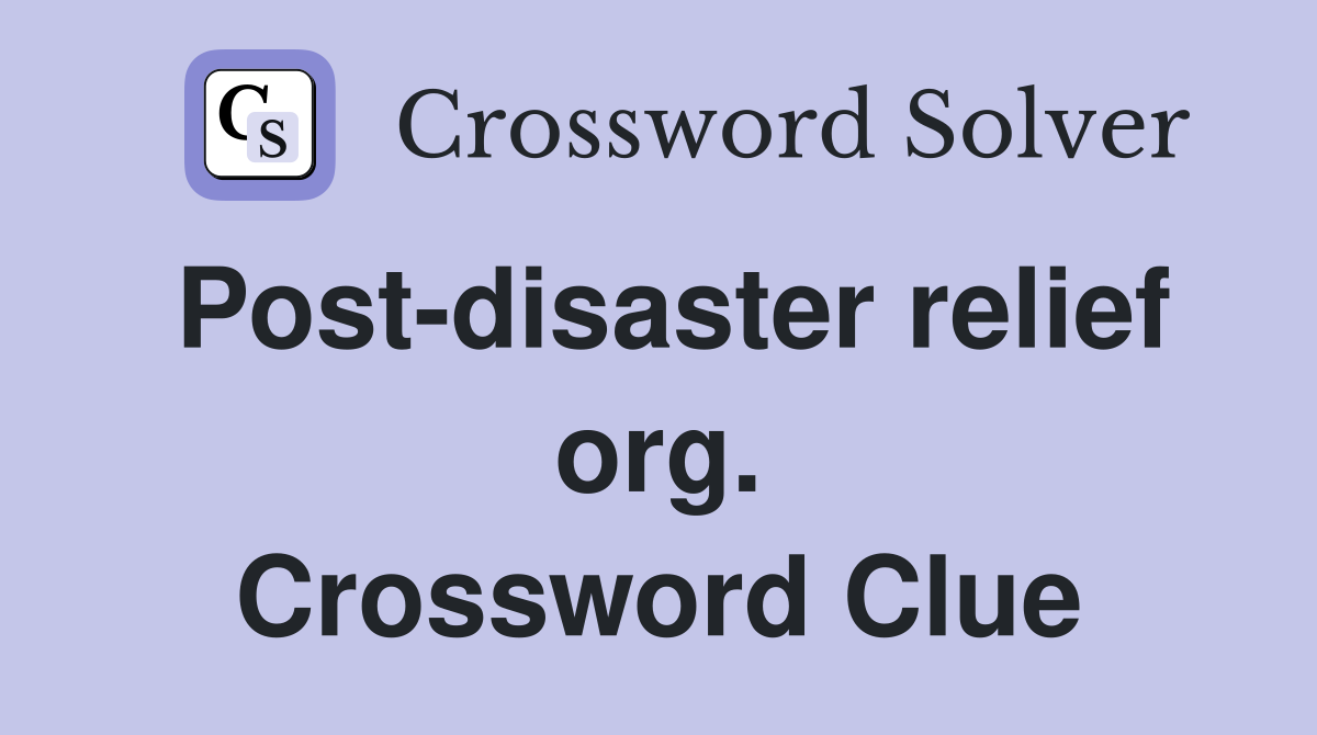 Post-disaster relief org. Crossword Clue
