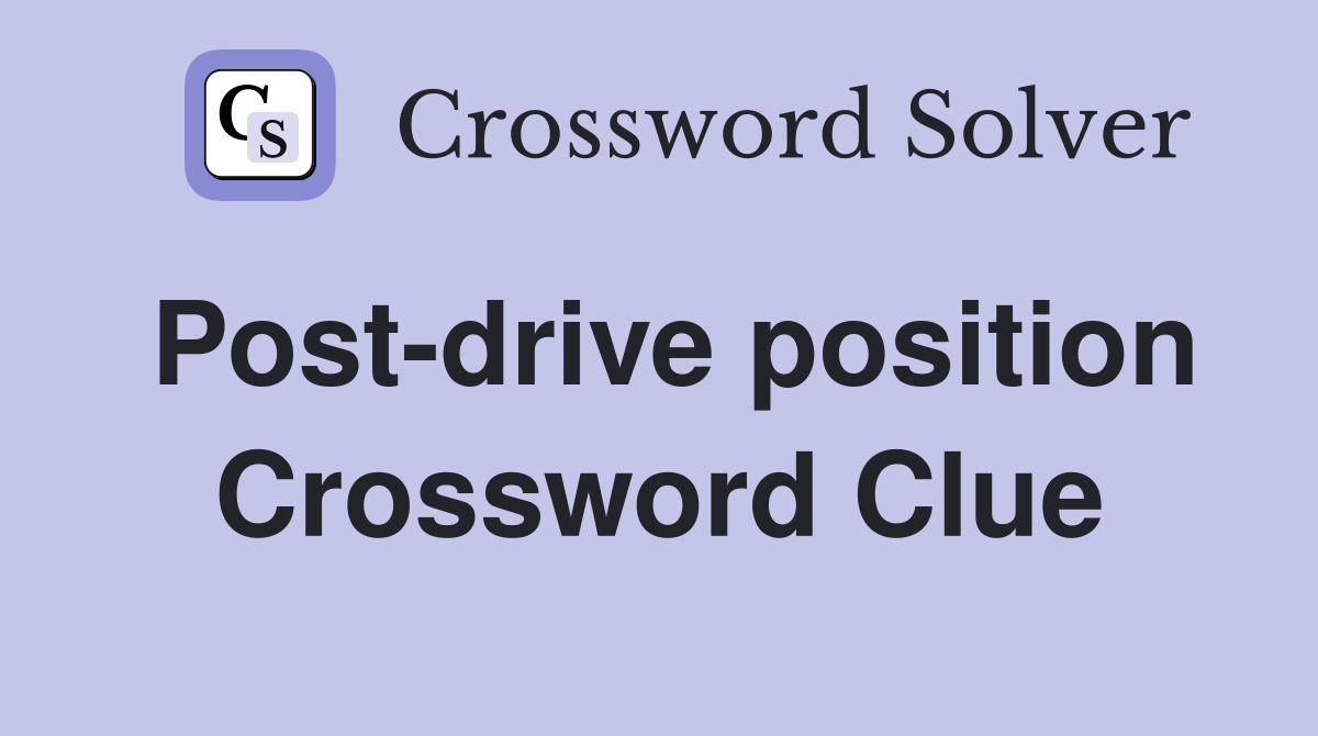 Post-drive position Crossword Clue