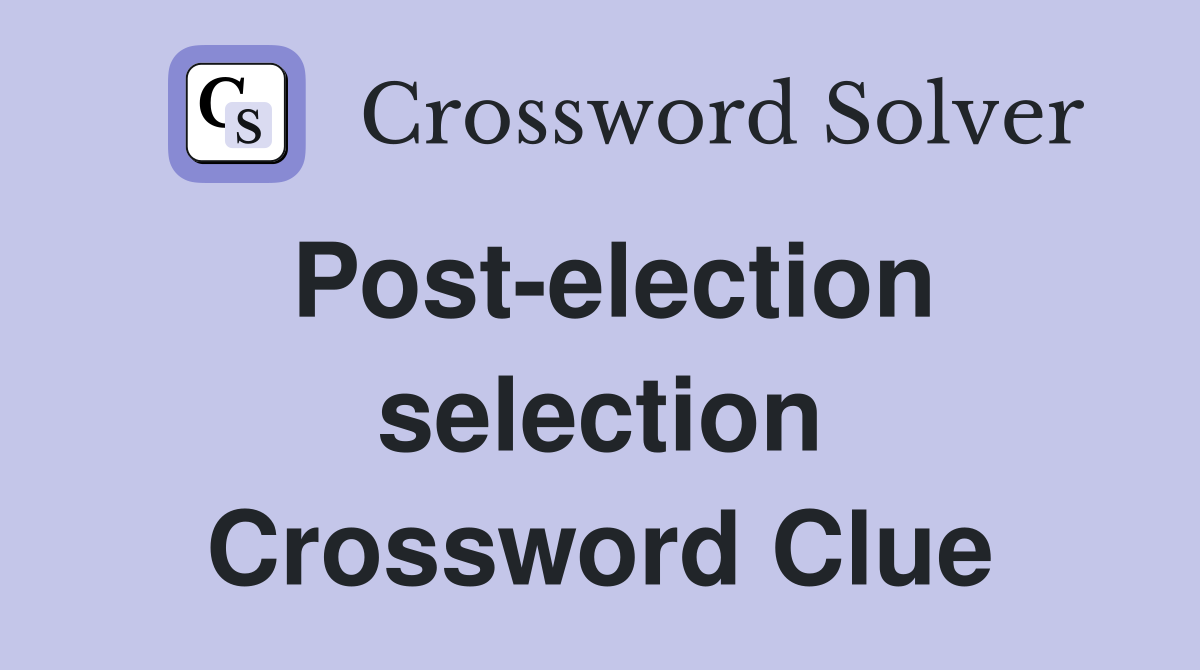 Post-election selection Crossword Clue