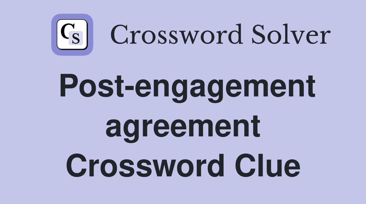 Post-engagement agreement Crossword Clue