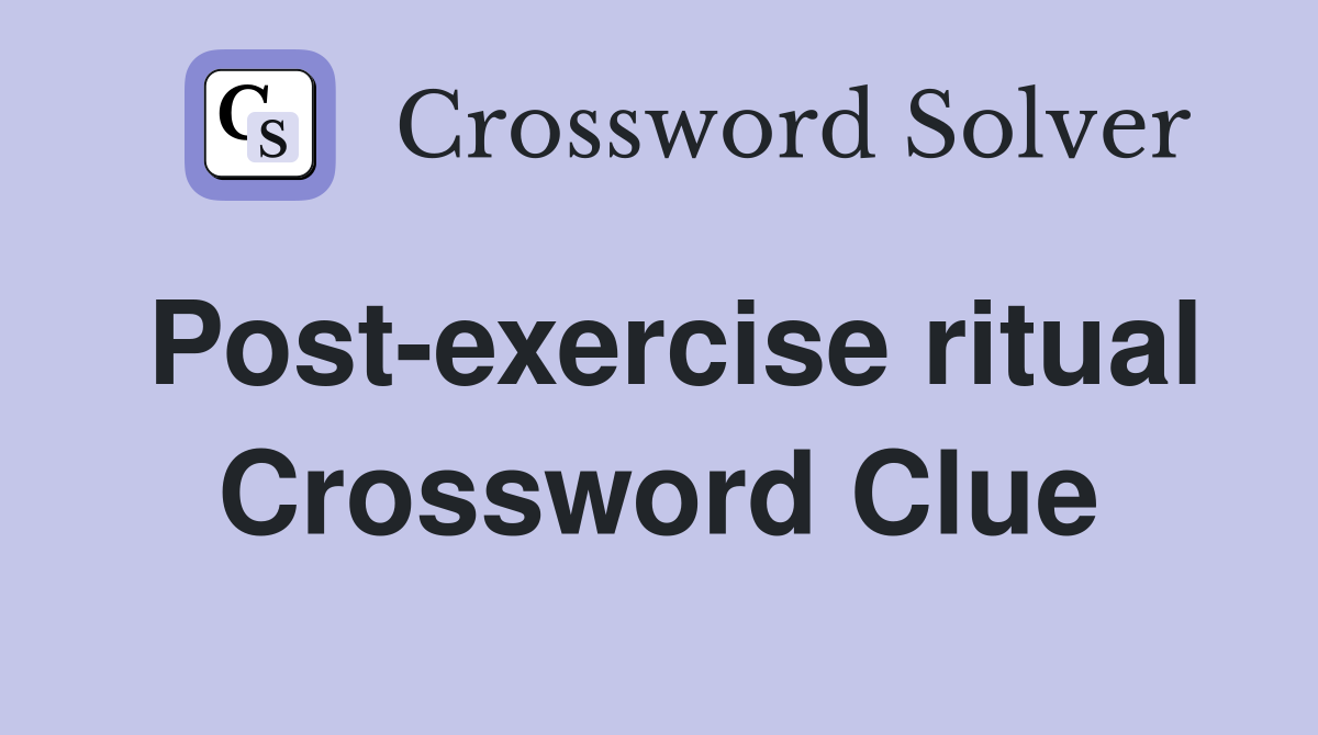 Post-exercise ritual Crossword Clue