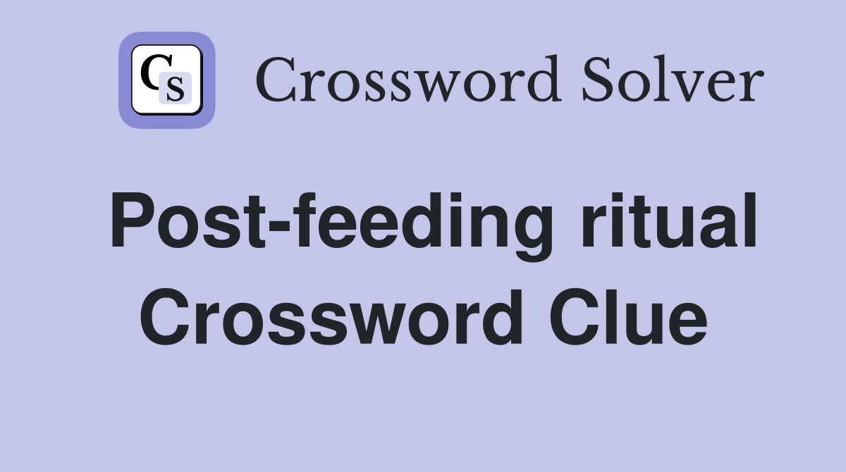 Post-feeding ritual Crossword Clue