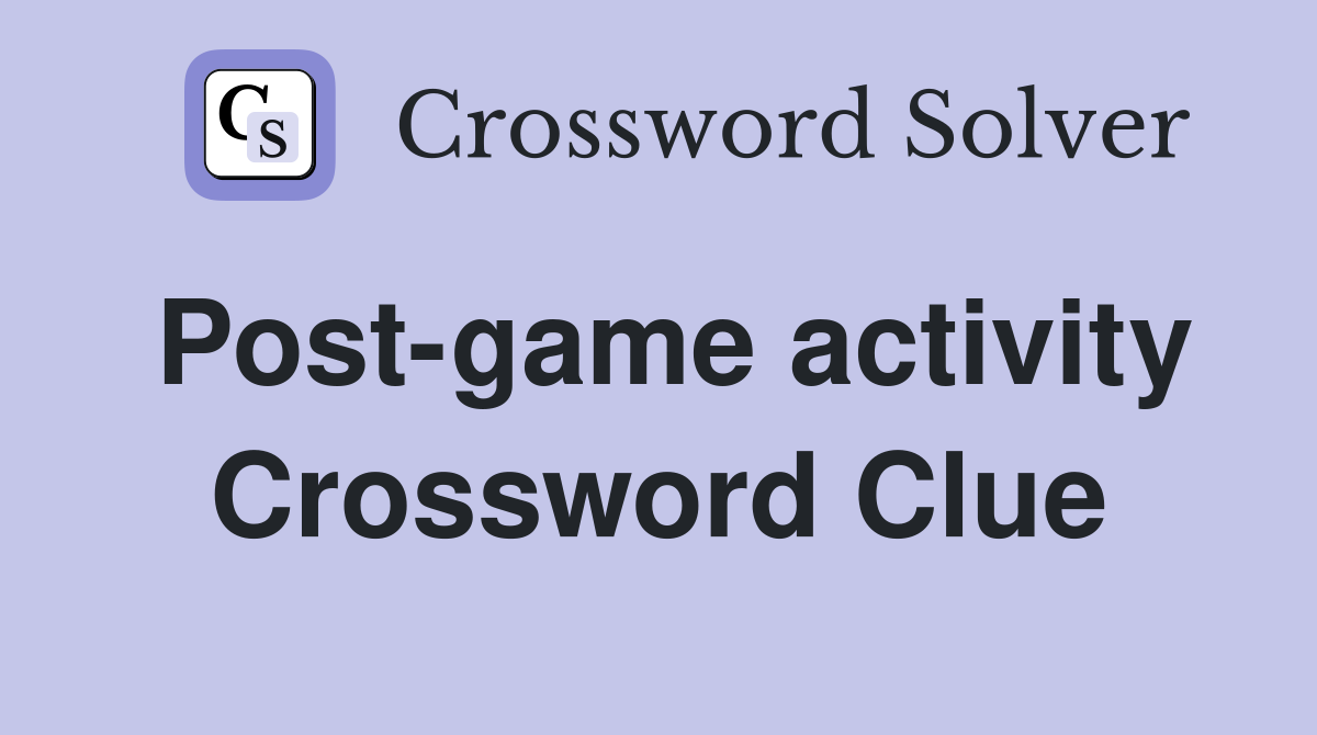 Post-game activity Crossword Clue
