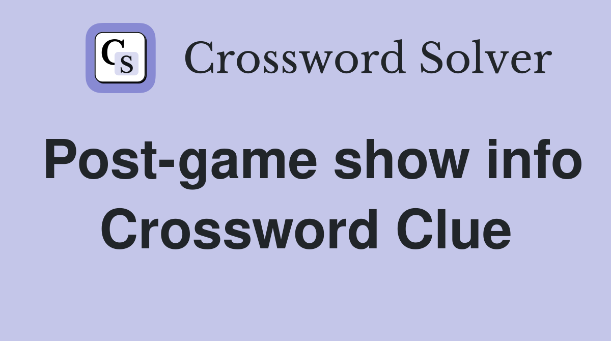 Post-game show info Crossword Clue