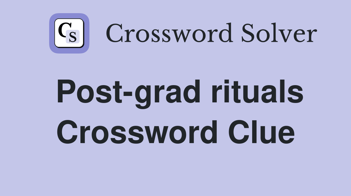 Post-grad rituals Crossword Clue