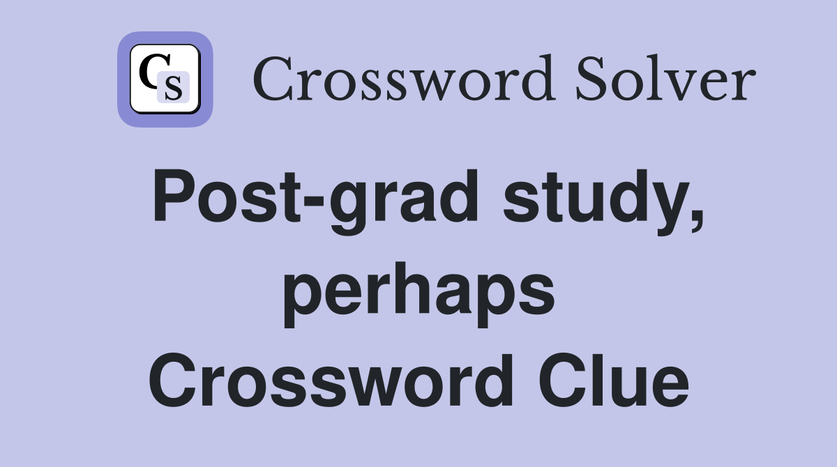 Post-grad study, perhaps Crossword Clue