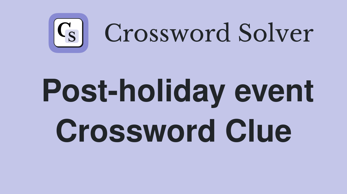 Post-holiday event Crossword Clue