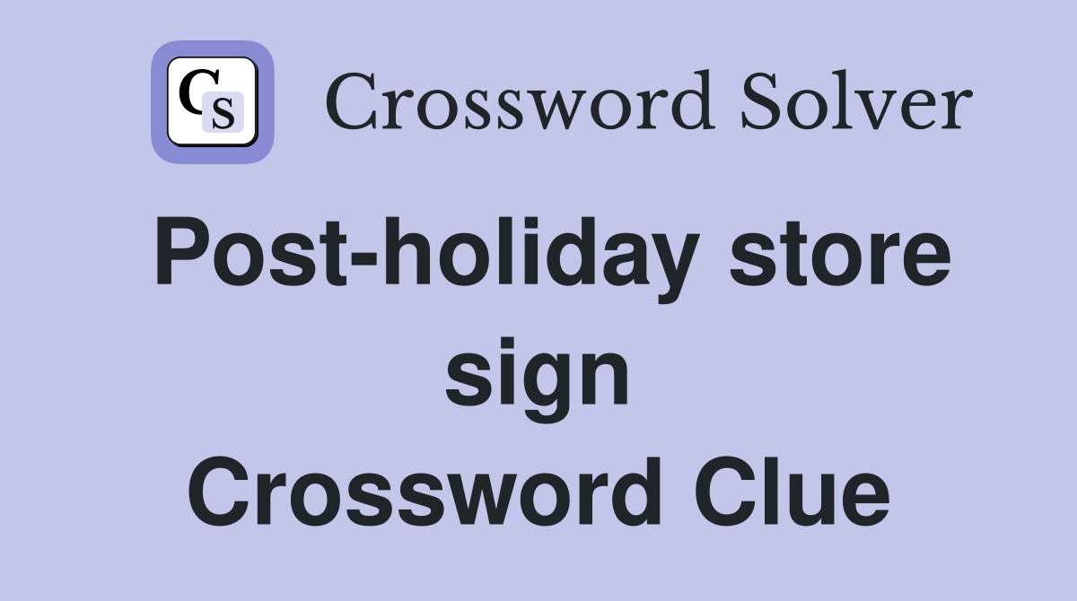 Post-holiday store sign Crossword Clue