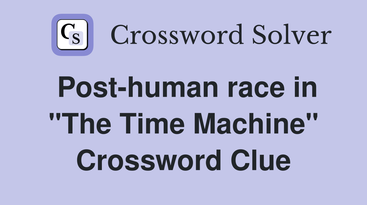 Post-human race in "The Time Machine" Crossword Clue