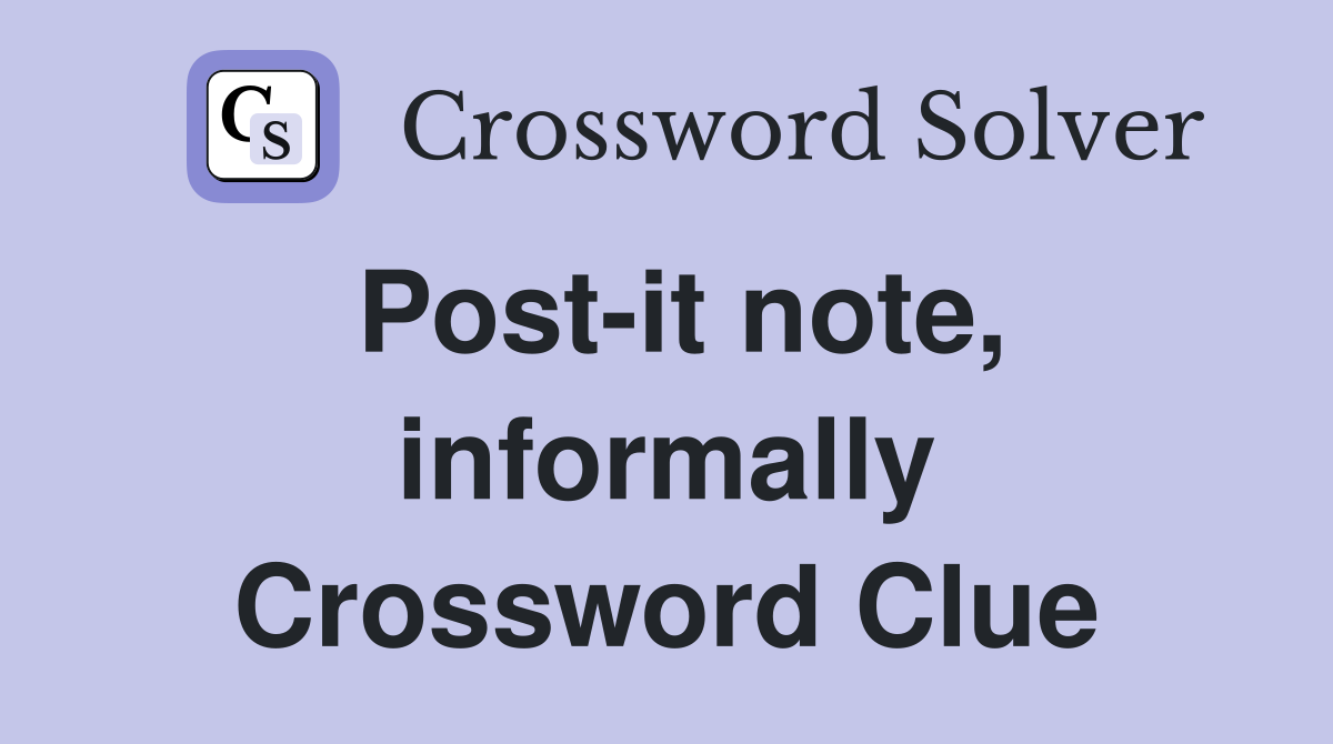 Post-it note, informally Crossword Clue