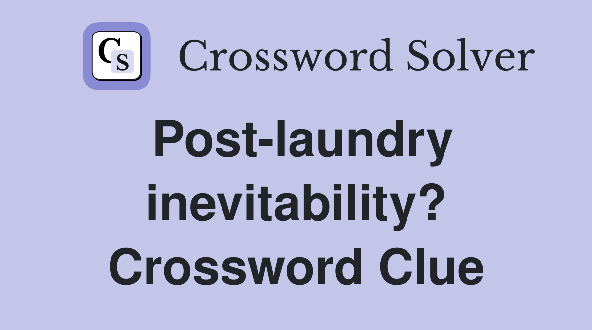 Post-laundry inevitability? Crossword Clue