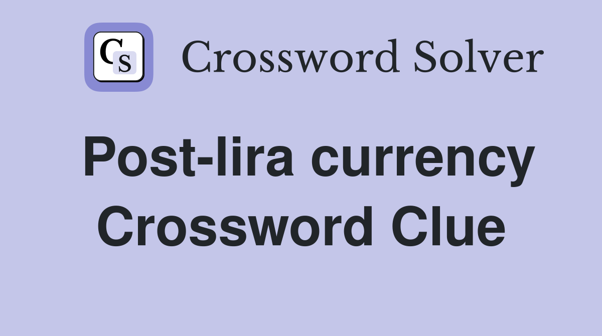 Post-lira currency Crossword Clue