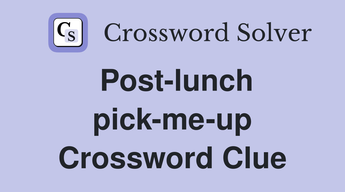 Post-lunch pick-me-up Crossword Clue
