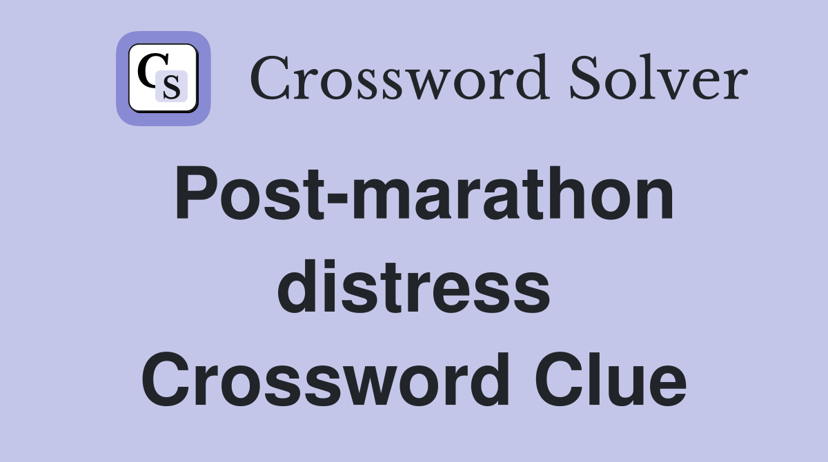 Post-marathon distress Crossword Clue