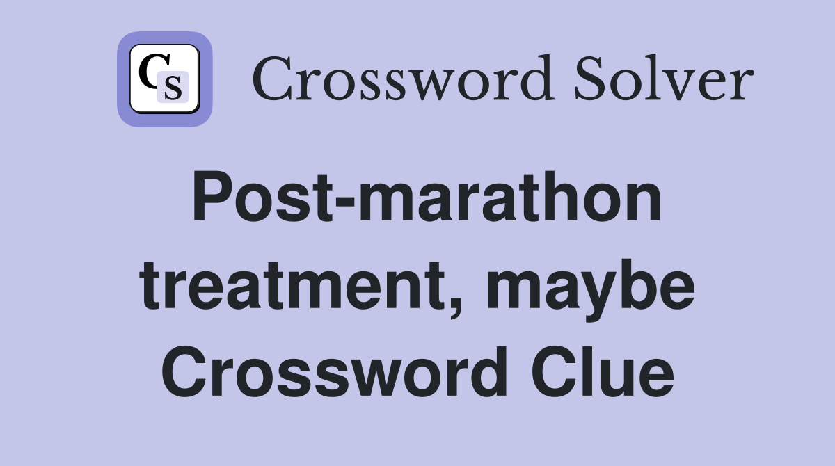 Post-marathon treatment, maybe Crossword Clue