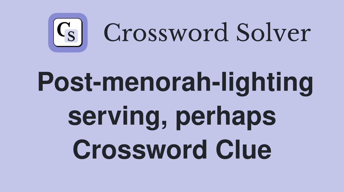 Post-menorah-lighting serving, perhaps Crossword Clue
