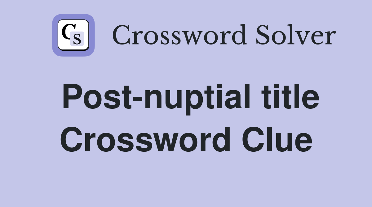 Post-nuptial title Crossword Clue