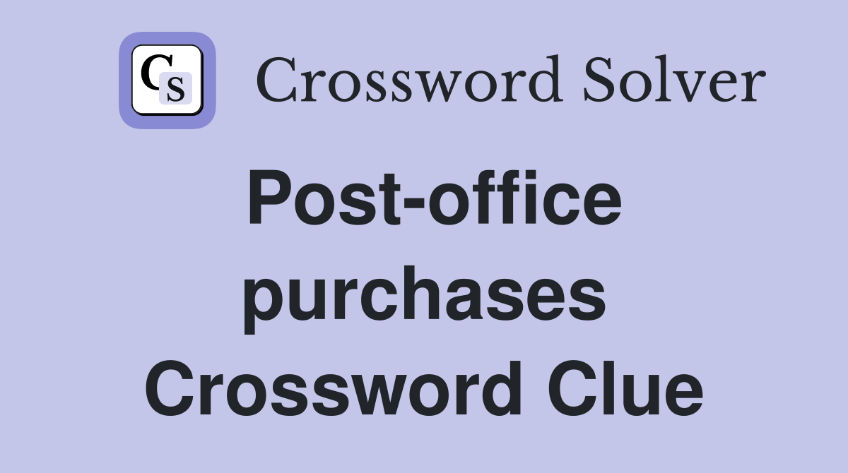 Post-office purchases Crossword Clue