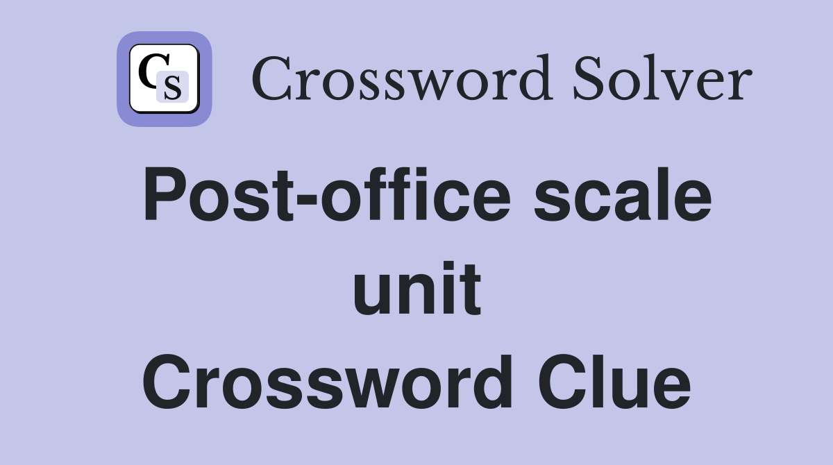 Post-office scale unit Crossword Clue