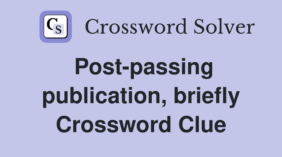 Post-passing publication, briefly Crossword Clue