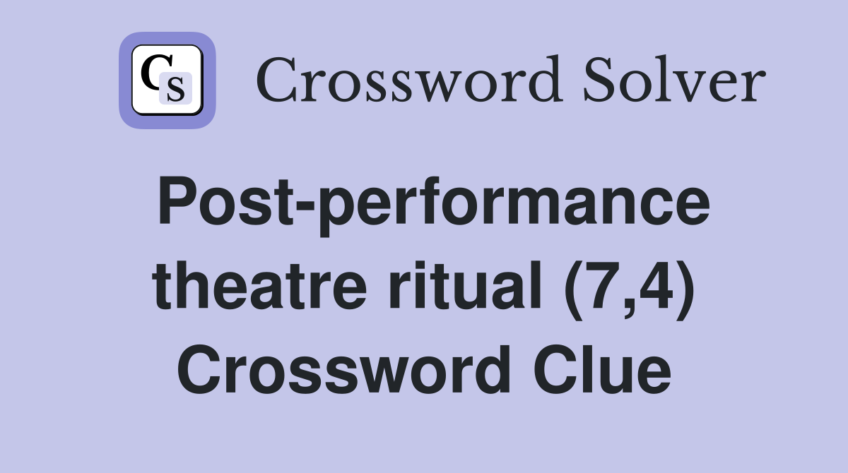 Post-performance theatre ritual (7,4) Crossword Clue