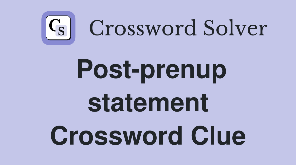 Post-prenup statement Crossword Clue