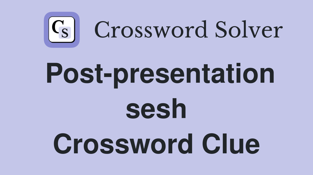 Post-presentation sesh Crossword Clue