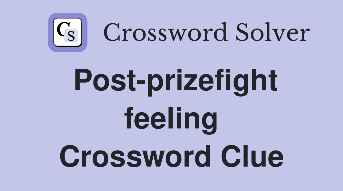 Post-prizefight feeling Crossword Clue