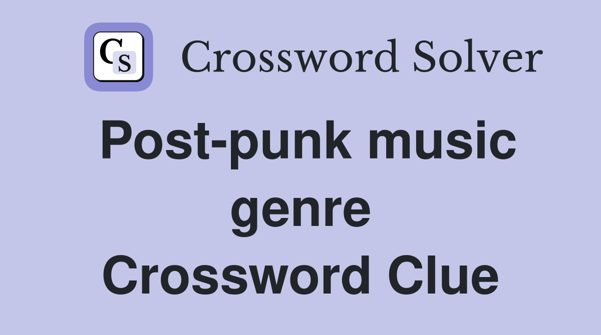 Post-punk music genre Crossword Clue