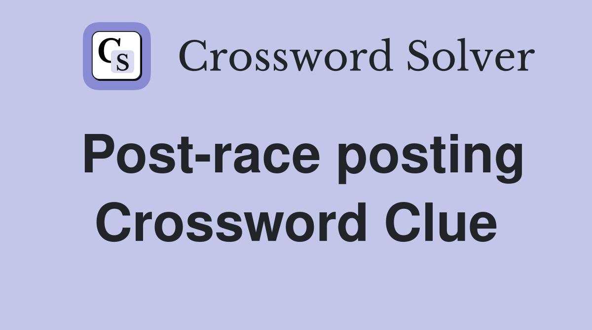 Post-race posting Crossword Clue