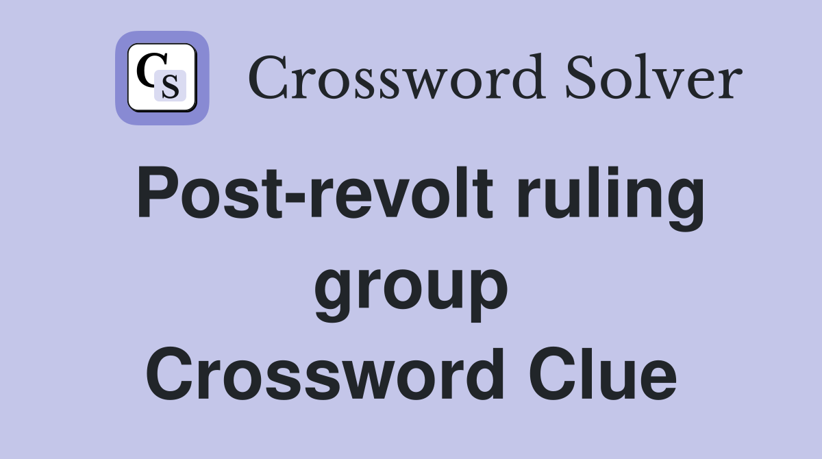 Post-revolt ruling group Crossword Clue