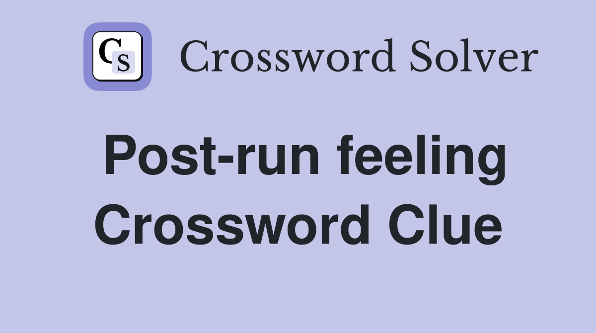 Post-run feeling Crossword Clue
