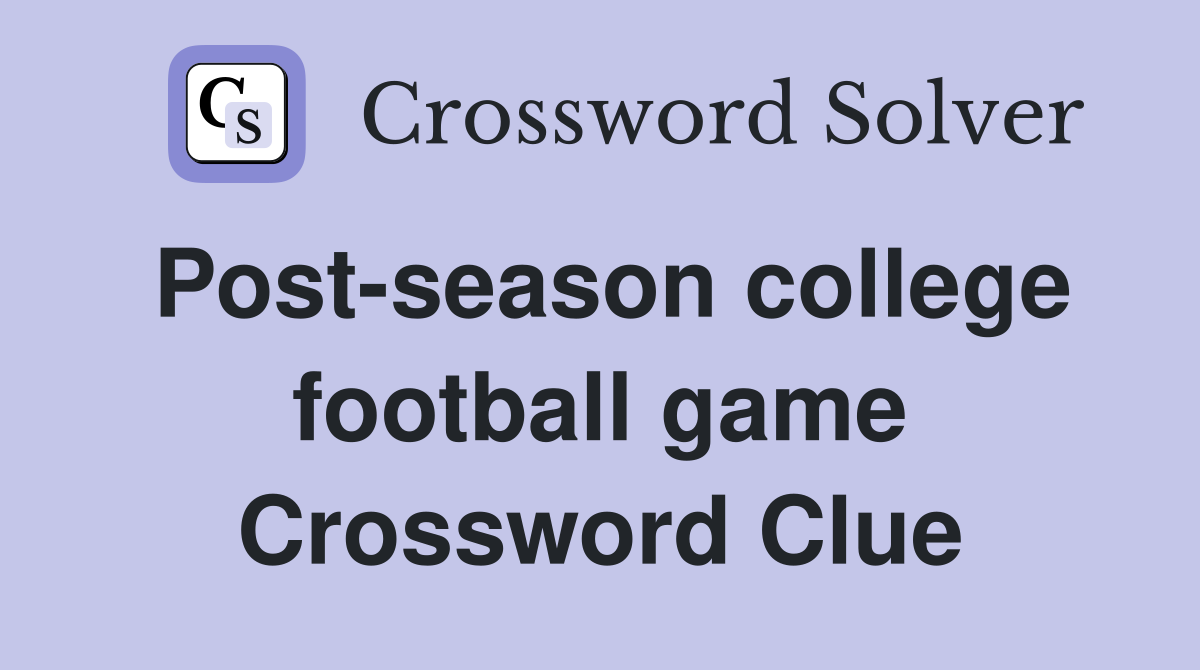 Post-season college football game Crossword Clue