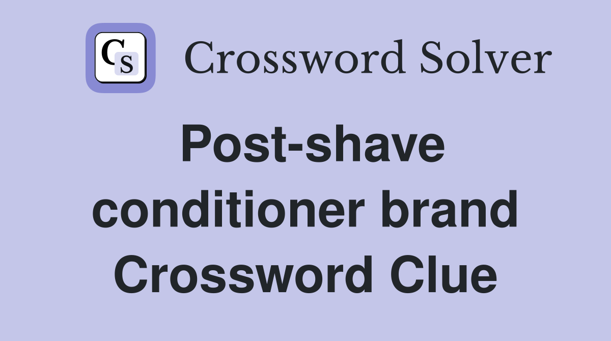 Post-shave conditioner brand Crossword Clue