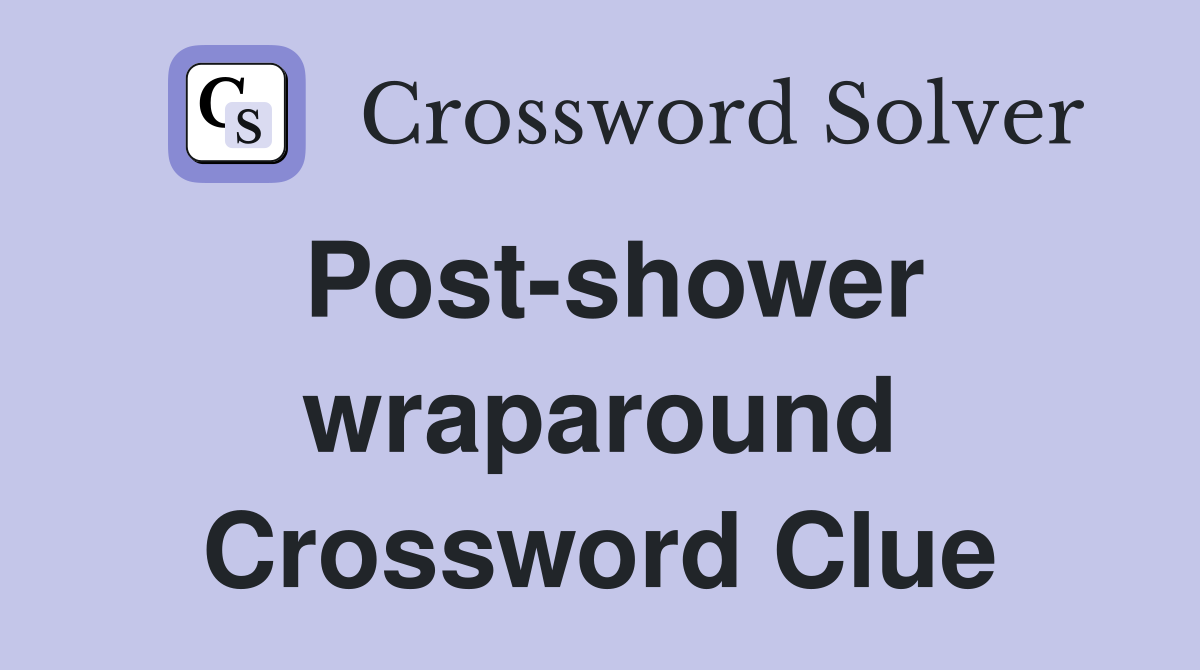 Post-shower wraparound Crossword Clue