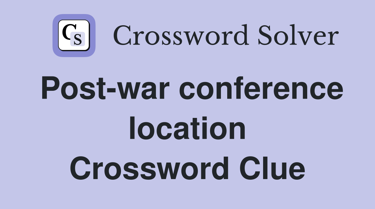 Post-war conference location Crossword Clue