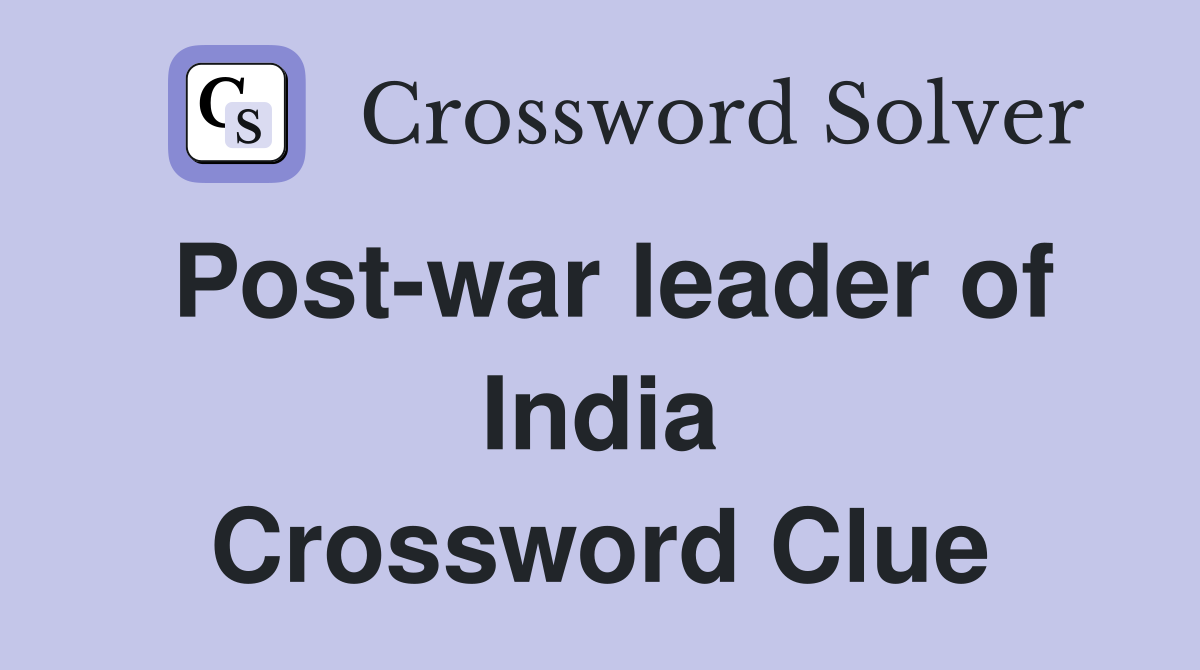 Post-war leader of India Crossword Clue