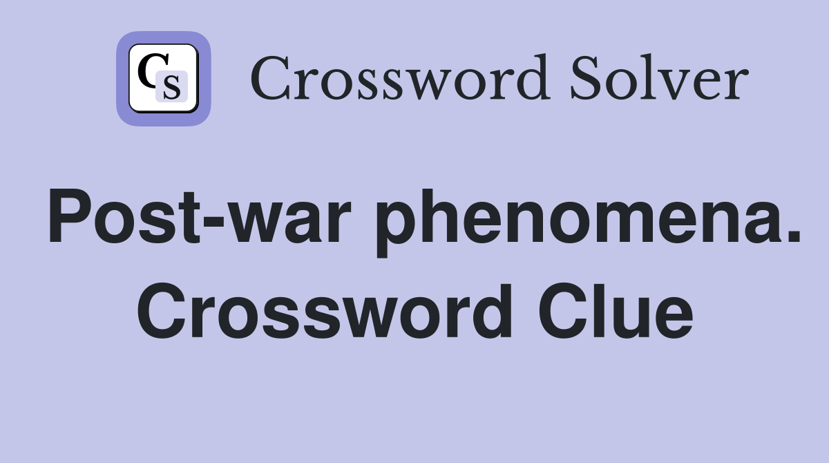 Post-war phenomena. Crossword Clue