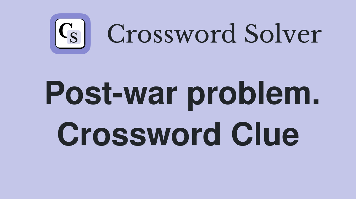 Post-war problem. Crossword Clue